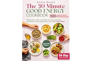 The 30-Minute Good Energy Cookbook: 1000+ Days of Easy Healthy Metabolism Boosting Recipe Book Inspired by Dr. Casey Means for Limitless Health | Wellness Workbook with Delicious Surprising Recipes