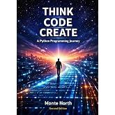 THINK CODE CREATE: A Python Programming Journey