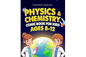 Physics and Chemistry Comic Book for Kids Ages 8-12: Fun, Easy Experiments and Visual Stories that Help Curious Minds Underst