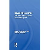 Beyond Deterrence: The Political Economy Of Nuclear Weapons