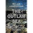 The Outlaw Sea: A World of Freedom, Chaos, and Crime