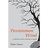 Persimmon Wind: A Martial Artist's Journey in Japan