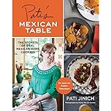 Pati's Mexican Table: The Secrets of Real Mexican Home Cooking