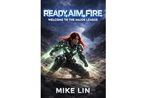 Ready, Aim, Fire: Book 9 Welcome To The Major League (Sci-fi LitRPG) (Ready, Aim, Fire!)