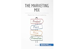 The Marketing Mix: Master the 4 Ps of marketing (Management & Marketing Book 8)
