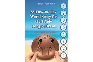 53 Easy-to-Play World Songs for the 8 Note Tongue Drum: Without Musical Notes. Just follow the Circles (Simple Songs for 8-Note Tongue Drum. Play Without Notes)