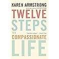 Twelve Steps to a Compassionate Life