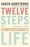 Twelve Steps to a Compassionate Life
