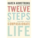 Twelve Steps to a Compassionate Life