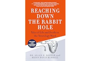 Reaching Down the Rabbit Hole: A Renowned Neurologist Explains the Mystery and Drama of Brain Disease
