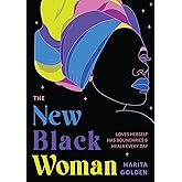 The New Black Woman: Loves Herself, Has Boundaries, and Heals Every Day (Empowering Book for Women)