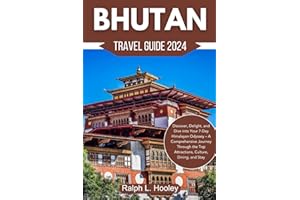 Bhutan Travel Guide 2024: Discover, Delight, and Dive into Your 7-Day Himalayan Odyssey – A Comprehensive Journey Through the