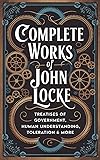 Complete Works of John Locke: Includes Treatises of