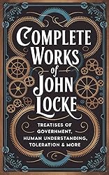 Complete Works of John Locke: Includes Treatises of