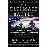 The Ultimate Battle: Okinawa 1945--The Last Epic Struggle of World War II