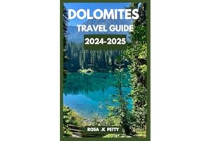 DOLOMITES TRAVEL GUIDE 2024-2025: The Latest and Most Recent Guide To Breathtaking Views, Images , Alpine Escapes, and Rich Cultural Heritage, Top Trails, Itinerary For Your Perfect Adventure.