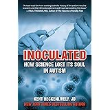 Inoculated: How Science Lost Its Soul in Autism (Children’s Health Defense)