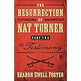 The Resurrection of Nat Turner, Part 2: The Testimony: A Novel