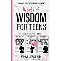 Words of Wisdom for Teens (The Complete Collection, Book 1-3): Books to Help Teen Girls Conquer Negative Thinking, Be…