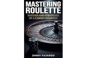 Mastering Roulette: Systems and Strategies of a Casino Champion.