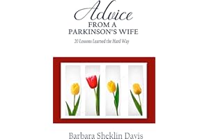 Advice From a Parkinson’s Wife: 20 Lessons Learned the Hard Way (Parkinson's Disease Book 1)