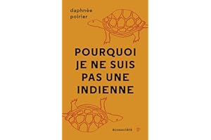 Pourquoi je ne suis pas une Indienne (French Edition)