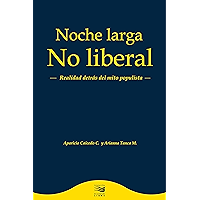 Noche Larga No Liberal: Realidad detrás del mito populista (Spanish Edition) book cover