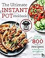The Ultimate Instant Pot cookbook: Foolproof, Quick & Easy 800 Instant Pot Recipes for Beginners and Advanced Users (Pressure Cooker Recipes)