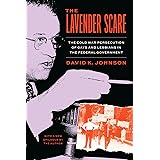 The Lavender Scare: The Cold War Persecution of Gays and Lesbians in the Federal Government