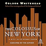 The Colossus of New York: A City in Thirteen Parts