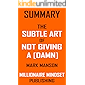Summary: The Subtle Art of Not Giving a [Damn] by Mark Manson: A Counterintuitive Approach to Living a Good Life  | Key Ideas in 1 Hour or Less
