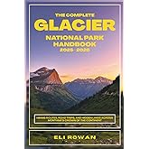 The Complete Glacier National Park Handbook 2025–2026: Hiking Routes, Road Trips, and Hidden Lakes Across Montana’s Crown of the Continent