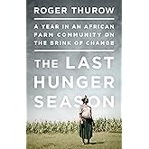 The Last Hunger Season: A Year in an African Farm Community on the Brink of Change