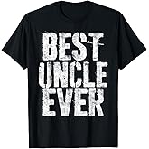 Best Uncle Ever Shirt Funny Men Fathers Day T-Shirt