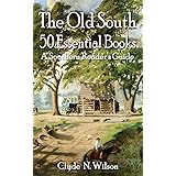 The Old South: 50 Essential Books (Southern Reader's Guide)