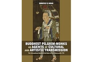 Buddhist Pilgrim-Monks as Agents of Cultural and Artistic Transmission: The International Buddhist Art Style in East Asia, ca. 645-770