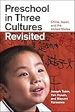 Preschool in Three Cultures Revisited: China, Japan, and the United States