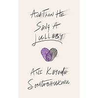 And Then He Sang a Lullaby