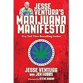 Jesse Ventura's Marijuana Manifesto: How Lies, Corruption, and Propaganda Kept Cannabis Illegal