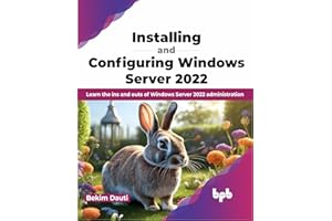 Installing and Configuring Windows Server 2022: Learn the ins and outs of Windows Server 2022 administration (English Edition