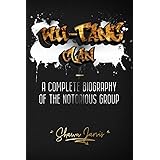 Wu-Tang Clan: A Complete Biography of the Notorious Group