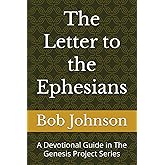 The Letter to the Ephesians: A Devotional Guide in The Genesis Project Series