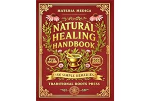 The Original Natural Healing Handbook: 156 Simple Herbal Remedies You Can Make at Home For Pain, Sleep, Digestion, Stress, & 