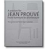 A Passion for Jean Prouvé: From Furniture to Architecture: The Laurence and Patrick Seguin Collection