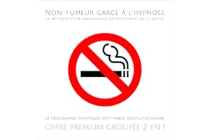 Non-fumeur grâce à l'hypnose - la méthode pour abandonner définitivement la cigarette: Le programme d'hypnose anti-tabac révo
