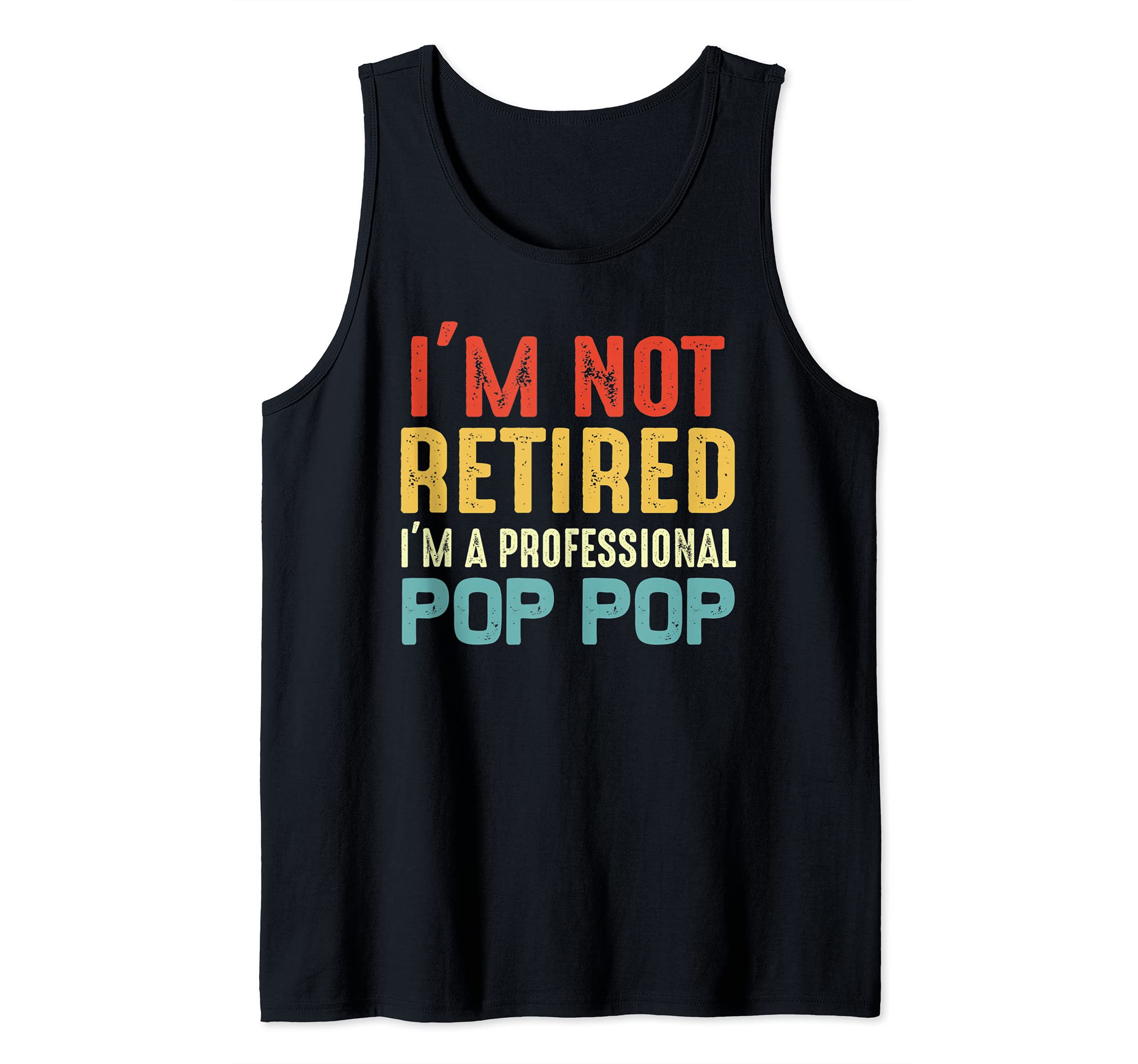 I'm Not Retired I'm A Professional Pop Pop Cool Father's Day Tank Top