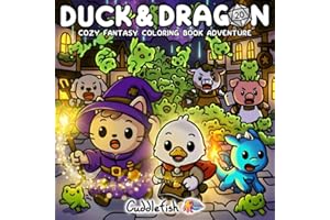 Duck and Dragon: Cozy Fantasy Coloring Book Adventure for Adults & Teens with Cute and Funny Animals, Magical Quests & Humoro