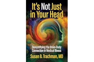 It's Not Just in Your Head: Demystifying the Brain-Body Connection in Medical Illness