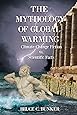 The Mythology of Global Warming: Climate Change Fiction VS. Scientific Facts
