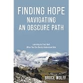 Finding Hope Navigating an Obscure Path: Learning to Trust God When You Can Barely Understand Him